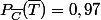 P_{\bar{C}}(\bar{T})=0,97